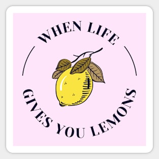 When Life Gives You Lemons Lemon Sticker